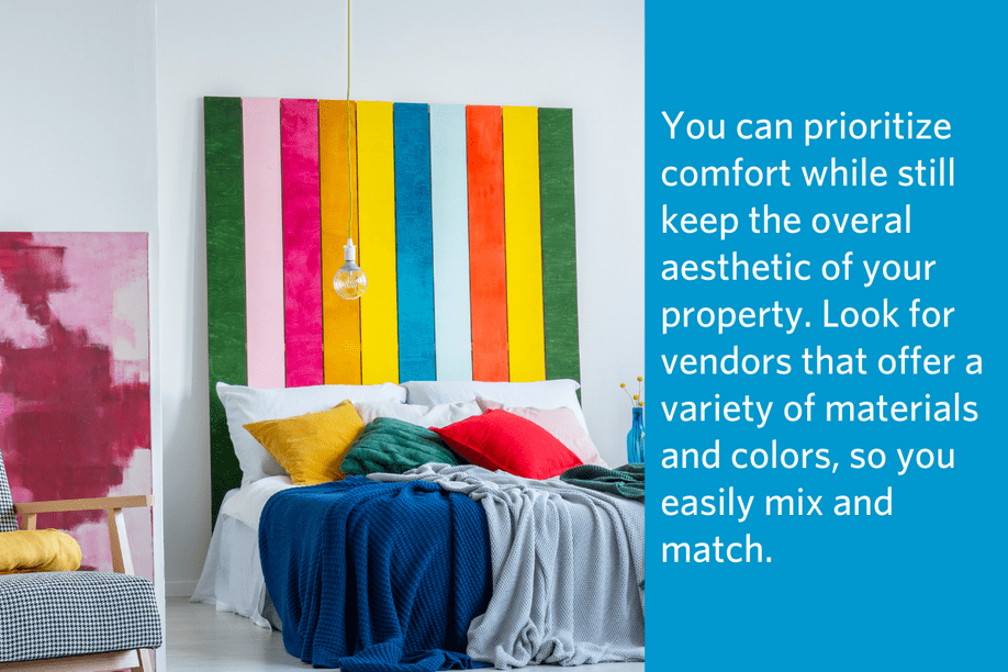brightly colored bedroom with a lot of blankets and pillows with text to the right: You can prioritize comfort while still keep the overal aesthetic of your property. Look for vendors that offer a variety of materials and colors, so you easily mix and match.