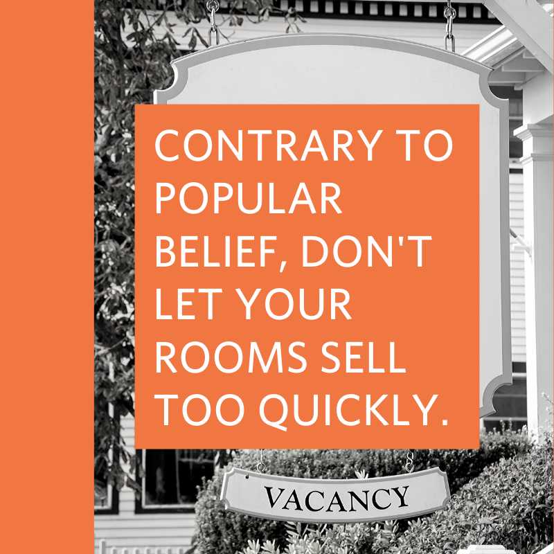 black and white image of lodging property vacancy sign with text block overlay reading contrary to popular belief, don't let your rooms sell too quickly