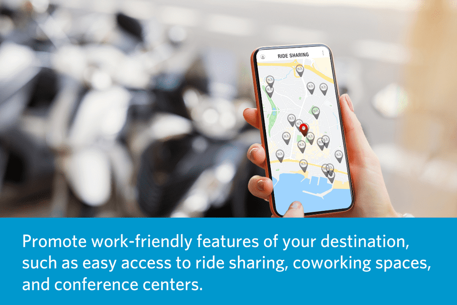 a person's hand holding a cell phone with a ride sharing app open on the screen and quote at the bottom: Promote work-friendly features of your destination, such as easy access to ride sharing, coworking spaces, and conference centers.in search of a unique experience. Small touches can include local art, fresh flowers, and complimentary coffee and tea.