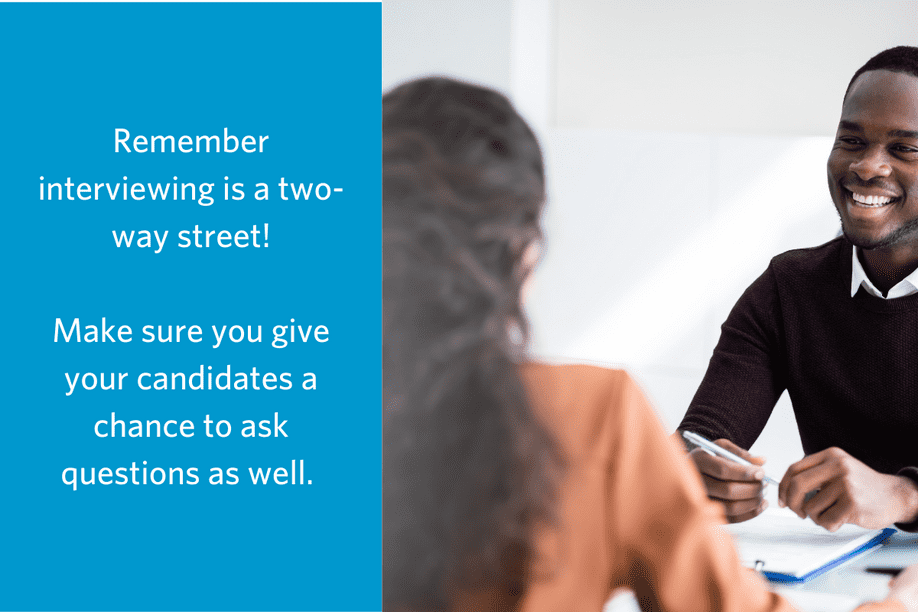 Two people meeting across a table, with text reading Remember interviewing is a two-way street!
Make sure you give your candidates a chance to ask questions as well.